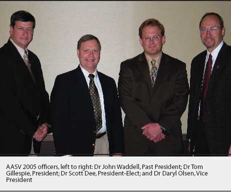 AASV 2005 officers, left to right: Dr John Waddell, Past President; Dr Tom Gillespie, President; Dr Scott Dee, President-Elect; and Dr Daryl Olsen, Vice President