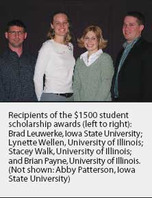 Recipients of the $1500 student scholarship awards (left to right): Brad Leuwerke, Iowa State University; Lynette Wellen, University of Illinois; Stacey Walk, University of Illinois; and Brian Payne, University of Illinois. (Not shown: Abby Patterson, Iowa State University)