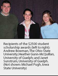 Recipients of the $2500 student scholarship awards (left to right): Andrew Bowman, The Ohio State University; Heather Gunn-McQuillan, University of Guelph; and Janet Sunstrum, University of Guelph. (Not shown: Michael Pugh, Iowa State University) 
